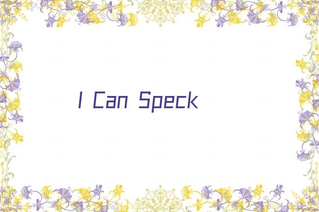 I Can Speck剧照